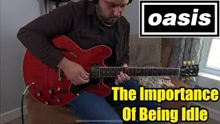 Oasis - The Importance Of Being Idle - Guitar Cover (Lead and Rhythm)