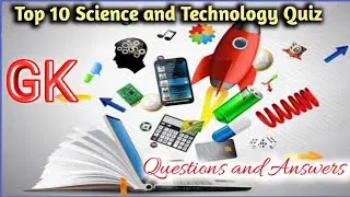 Top 10 Science and Technology Quiz||Science And Technology Questions||Gk Questions in English