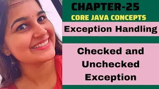 Checked & Unchecked Exception in Java |Exception Handling in Java |Java Tutorial For Beginners|ch-25