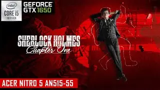 Sherlock Holmes: Chapter One | GTX 1650 | I5-10300H | Acer Nitro 5 AN515-55 | Gameplay Benchmark