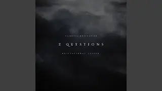 2 Questions (Motivational Speech)