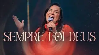 Sempre foi Deus