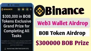 Binance web3 wallet new airdrop BOB || $300000 in BOB Token Prize
