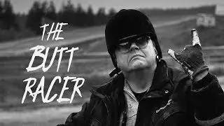The Butt Racer