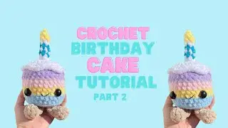Crochet Rainbow Birthday Cake Tutorial (Part 2)