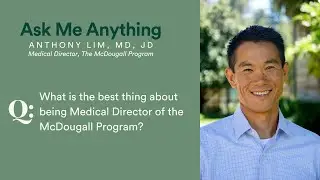 Anthony Lim, MD, JD gets to witness miracles as the Medical Director of The McDougall Program