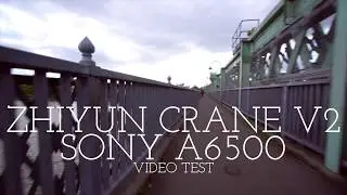 Zhiyun Crane V2 Video Test (Sony A6500)