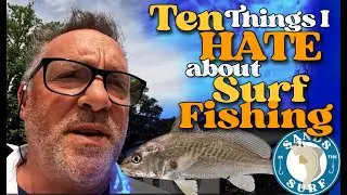 10 Things I HATE about Surf Fishing!