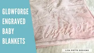 Glowforge Engraved Baby Blanket