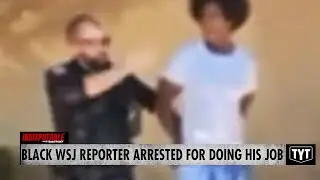 WATCH: Black WSJ Reporter Handcuffed For Doing His Job