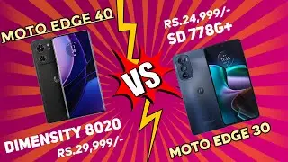Moto Edge 40 Vs Edge 30 Comparison | Dimensitty 8020 Vs SD 778G+ | Which is Best Under 30K ? 🔥🔥