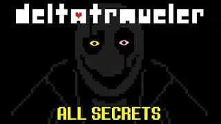 ALL SECRETS & Easter Eggs *Section 3* | Deltatraveler [ UNDERTALE / DELTARUNE FAN-GAME ]