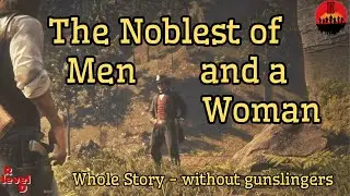 The Noblest of Men and a Woman. #RDR2 #Story #PS5