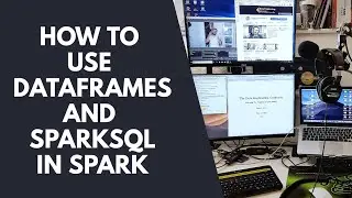 How to use DataFrames and SparkSQL in Spark Tutorial