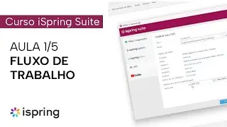 Curso iSpring Suite | Aula 1: Fluxo de trabalho
