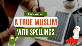 A True Muslim | Story of True Muslim | Story with Spellings | Essay