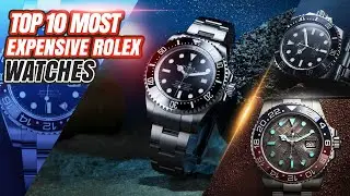 Top 10 Most Expensive Rolex Watches | Top 10 Most Expensive Rolex Watches Of All Time