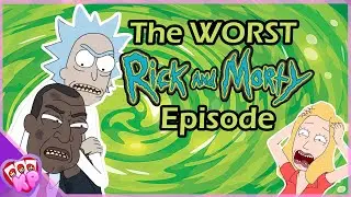 Reviewing the WORST Rick and Morty Episode