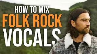 How To Mix Folk Rock Vocals (Like Noah Kahan)