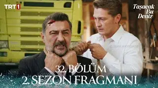 Taşacak Bu Deniz 32. Bölüm 2. Sezon Fragmanı | 
