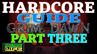 Grim Dawn | Hardcore Guide | Part Three | September 2023