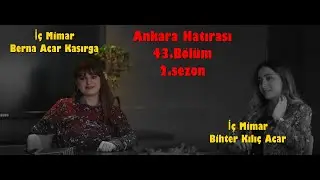 İç Mimar Berna Acar Kasırga & İç Mimar Bihter Kılıç Acar | Ankara Hatırası 43.Bölüm 2.Sezon