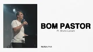 BOM PASTOR | Pr. Bruno Luciani 14/04/24