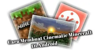 CARA MEMBUAT VIDEO CINEMATIC MINECRAFT ANDROID || KINEMASTER TUTORIAL