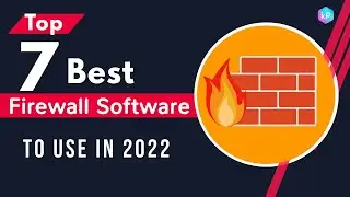Top 7 | Best Firewall Software to Use in 2022