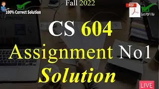 CS604 Assignment Solution No 1 Fall 2022 | 100% Correct Solution With Explanation | VU Mentor