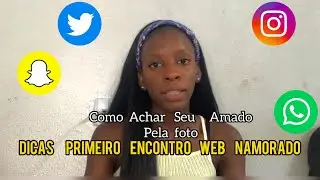 COMO ACHAR SEU AMADO PELA FOTO continuação| dicas Primeiro encontro