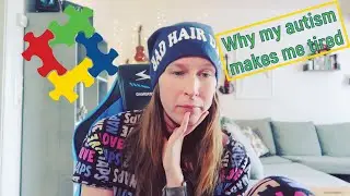 WHY I AM SO TIRED ( AUTISTIC FATIGUE )