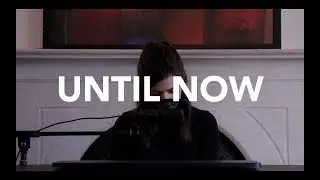 Until Now | Original Song