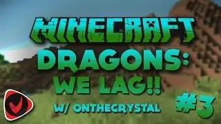 [MINI-GAME] Dragons - WE LAG! W/ OnTheCrystal