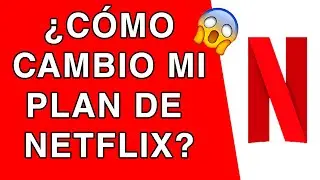 Cómo CAMBIO mi PLAN de NETFLIX Fácil y Rápido