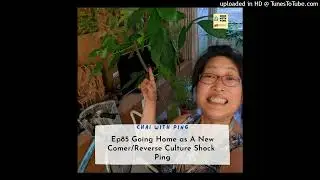 Trailer | Ep85 Going Home as A New Comer/Reverse Culture Shock w/ Ping