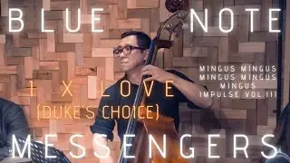 Blue Note Messengers Live at LITE SALON『I X Love』(Duke's Choice) MingusX5 by Charles Mingus
