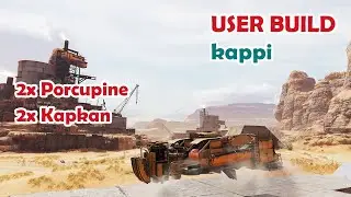 User Build kappi - Crossout  Gameplay  - 2x Kapkan 2x Porcupine - free to play - lets play