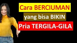Cara Berciuman Yang Bisa Bikin Pria Tergila gila