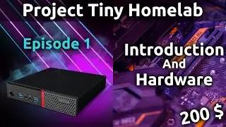 Introduction to Project Tiny Homelab and hardware overview - A homelab for 200$ (EP1)