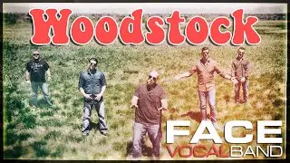 Woodstock by Crosby, Stills, Nash, & Young (Face Vocal Band cover)