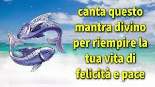 canta questo mantra divino per riempire la tua vita di felicità e pace