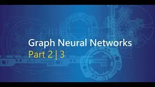 Understanding Graph Neural Networks | Part 2/3 - GNNs and it's Variants