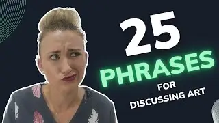 Exploring Art: 25 Essential Phrases for Discussing Art in English
