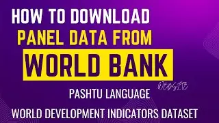 How to download Panel data from World Development Indicators (Pashtu)