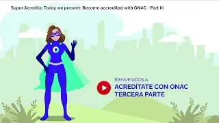 EP 8 ACREDÍTATE CON ONAC III PARTE - INFÓRMATE CON SÚPER ACREDITA