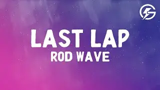 Rod Wave - Last Lap (Lyrics)