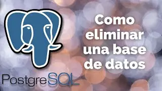 Como eliminar una base de datos | PostgreSQL #3