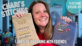 FLOSSTUBE 11 - Chari's Stitches - Lakeside Stitching with Friends!