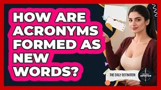 How Are Acronyms Formed As New Words? - The Daily Definition
